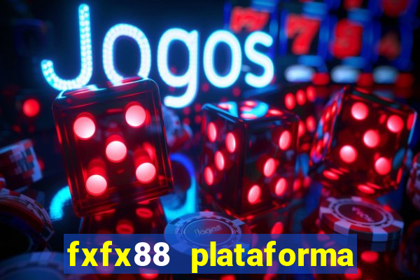 fxfx88 plataforma de jogos